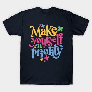 Make Yourself a Priority // Self Love Self Care Inspiration T-Shirt